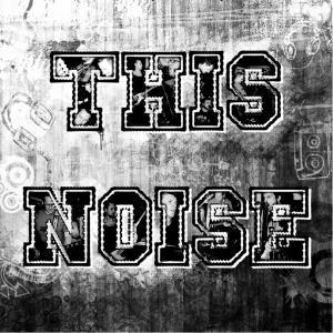 This noise