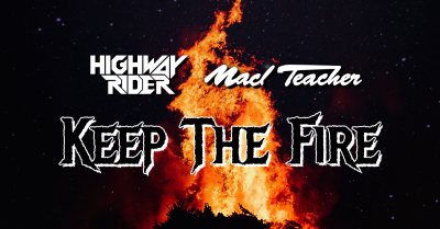 Keep The Fire!  — Highway Rider & Mad Teacher