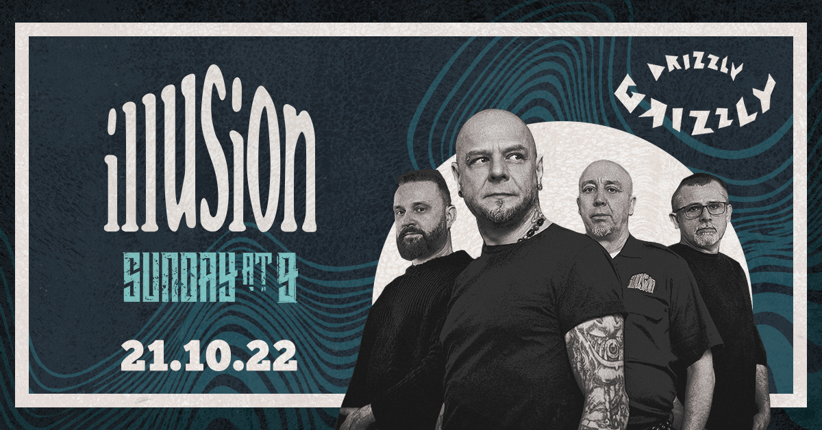 Illusion - 30-LECIE + Sunday at 9 / 21.10.2022 / Drizzly Grizzly, Gdańsk