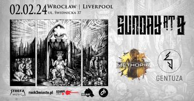 SUNDAY AT 9 + METHOPIA+ GENTUZA | 02.02.2024 | Klub Muzyczny Liverpool | Wrocław