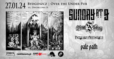 SUNDAY AT 9 + FROM TODAY + INTERFERENCES + PALE PATH | 27.01.2024 | Over the Under Pub | Bydgoszcz 
